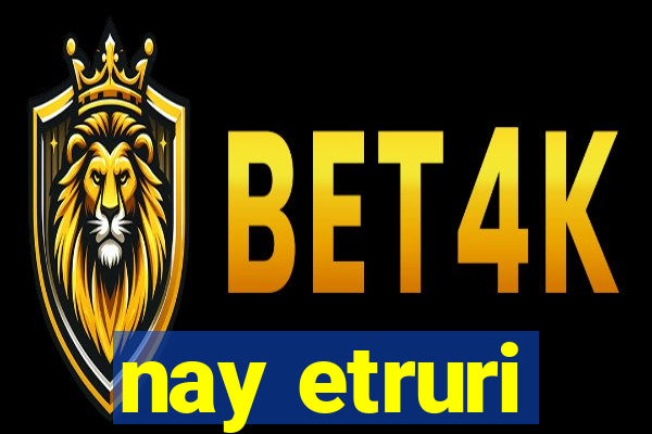 nay etruri